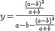 y=\frac{\frac{(a-b)^2}{a+b}}{a-b-\frac{(a-b)^2}{a+b}}